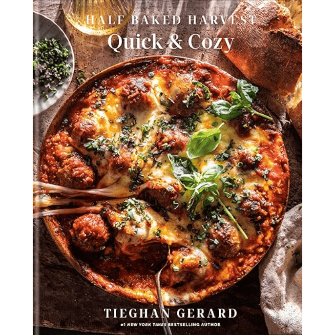 Half Baked Harvest -  Quick & Cozy Cookbook