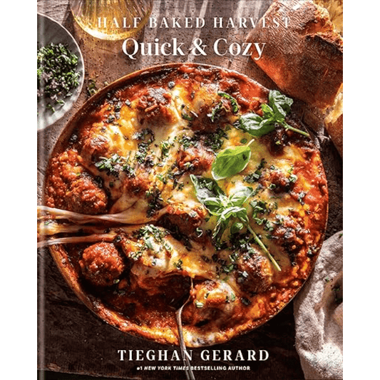 Half Baked Harvest -  Quick & Cozy Cookbook
